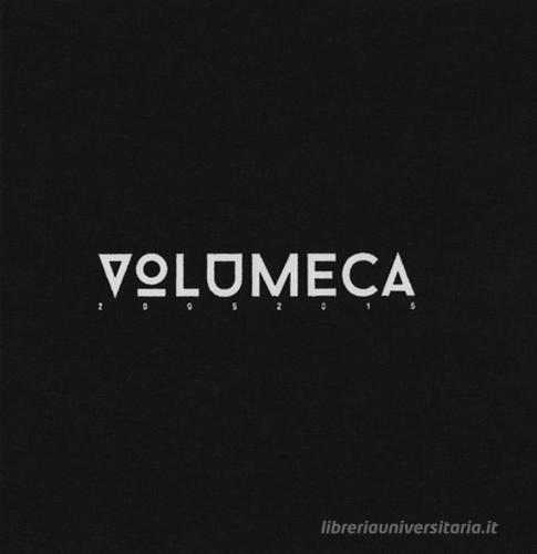 Volumeca 2005-2015 di Stefano Menichetti, Gianluigi Caldarelli edito da Il Formichiere