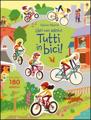 Tutti in bici! Con adesivi di Jessica Greenwell, Sean Longcroft edito da Usborne Publishing