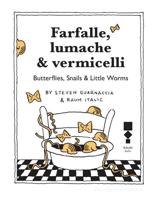 Farfalle, lumache & vermicelli di Steven Guarnaccia edito da RAUM Italic