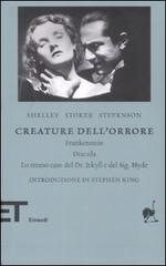 Creature dell'orrore: Frankestein-Dracula-Lo strano caso del Dr Jekyll e del Sig. Hyde di Mary Shelley, Bram Stoker, Robert Louis Stevenson edito da Einaudi
