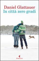 In città zero gradi di Daniel Glattauer edito da Feltrinelli