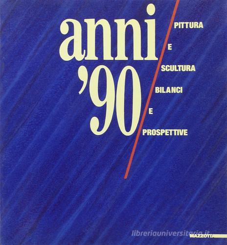 Anni Novanta. Pittura e scultura, bilanci e prospettive. Catalogo (Loreto, 1988) edito da Mazzotta