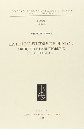 La fin du Phèdre de Platon. Critique de la rétorique et de l'écriture di Wilfried Kühn edito da Olschki