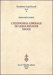 L' economia liberale di Luigi Einaudi di Francesco Forte edito da Olschki