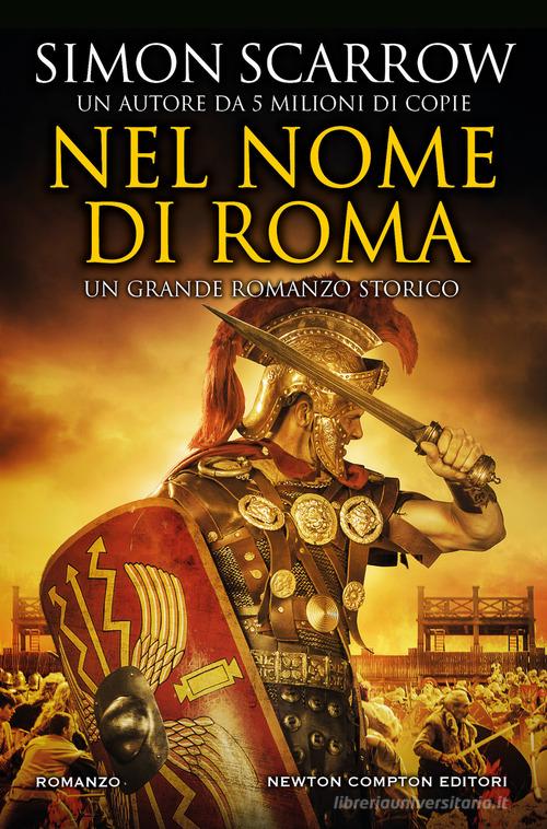 Nel nome di Roma di Simon Scarrow edito da Newton Compton Editori