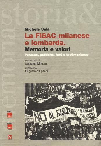 La FISAC milanese e lombarda. Memoria e valori. Persone, politiche, fatti e testimonianze di Michele Sala edito da Futura
