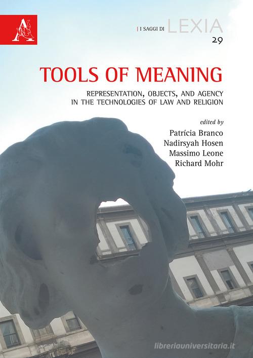 Tools of meaning. Representation, objects, and agency in the technologies of law and religion edito da Aracne