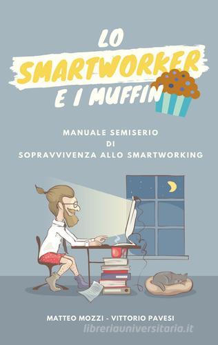 Lo smartworker e i muffin di Matteo Mozzi edito da Youcanprint