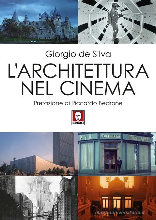 L'architettura nel cinema di Giorgio de Silva edito da Lindau