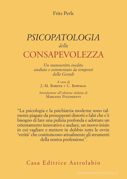 Psicopatologia della consapevolezza. Un manoscritto inedito studiato e commentato da terapeuti della Gestalt di Fritz Perls edito da Astrolabio Ubaldini