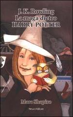 J. K. Rowling. La maga dietro Harry Potter di Marc Shapiro edito da Fanucci