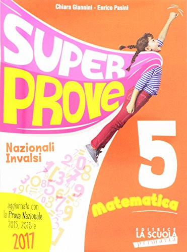 Super prove nazionali INVALSI. Matematica, Per la Scuola elementare vol.5 edito da La Scuola