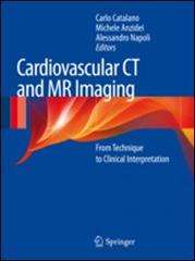 Cardiovascular CT and MRI imaging. From technique to clinical interpretation edito da Springer Verlag