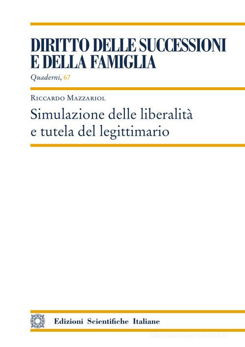 Simulazione delle liberalità e tutela del legittimario di Riccardo Mazzariol edito da Edizioni Scientifiche Italiane