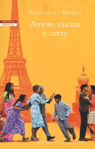 Amore, cucina e curry di Richard C. Morais edito da Neri Pozza