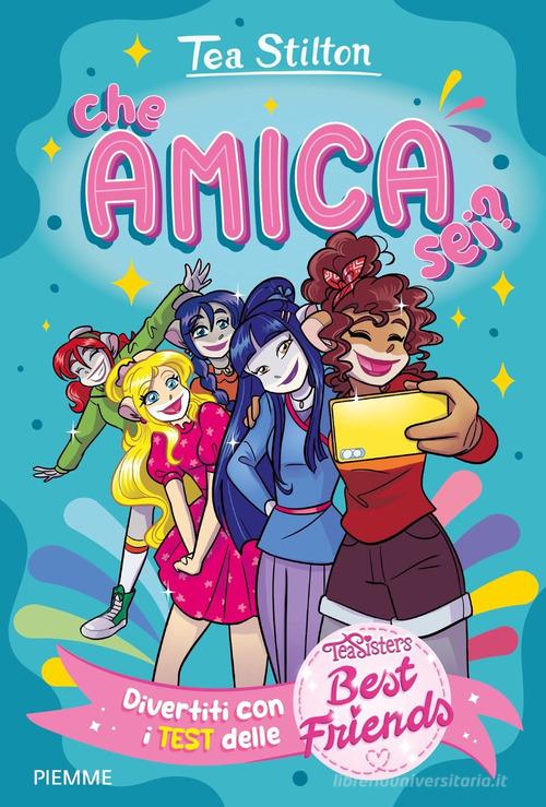 Che amica sei? Divertiti con i test delle Best Friends di Tea Stilton edito da Piemme
