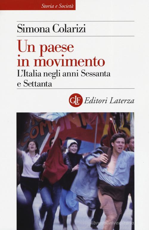 Un paese in movimento. L'Italia negli anni Sessanta e Settanta di Simona Colarizi edito da Laterza