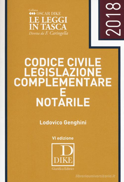 Codice civile, legislazione complementare e notarile di Lodovico Genghini edito da Dike Giuridica