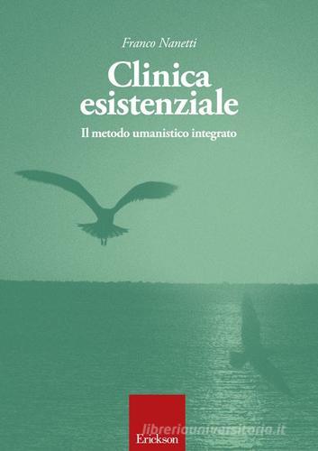 Clinica esistenziale. Manuale di formazione alla relazione di aiuto di Franco Nanetti edito da Erickson
