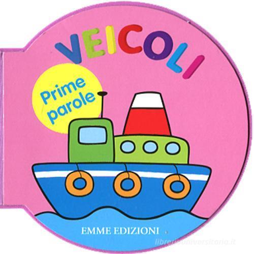 Prime parole. Veicoli edito da Emme Edizioni