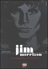 Jim Morrison. La biografia a fumetti di Frédéric Bertocchini, Jef edito da Edizioni BD