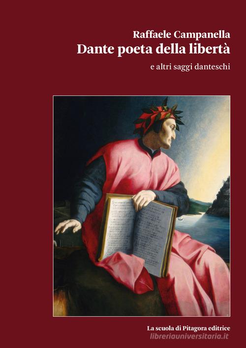 Dante poeta della libertà e altri saggi danteschi di Raffaele Campanella edito da La Scuola di Pitagora