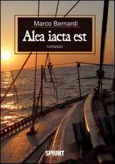 Alea iacta est di Marco Bernardi edito da Booksprint