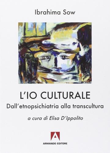 L' io culturale. Dall'etnopsichiatria alla transcultura di Ibrahima Sow edito da Armando Editore