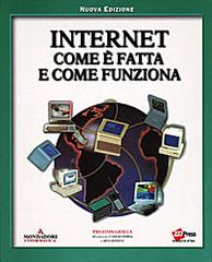 Internet come è fatta e come funziona di Preston Gralla edito da Mondadori Informatica