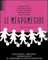 Le reaparecide. Sequestrate, torturate, sopravvissute al terrorismo di stato in Argentina edito da Stampa Alternativa