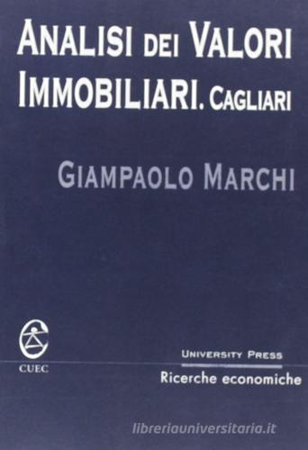 Analisi dei valori immobiliari. Cagliari di Giampaolo Marchi edito da CUEC Editrice