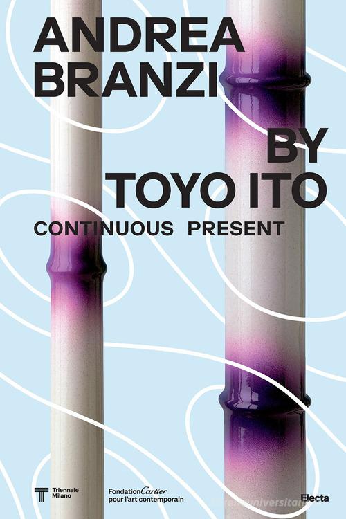 Andrea Branzi by Toyo Ito. Continuous Present. Ediz. italiana edito da Electa