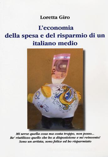 L' economia della spesa e del risparmio di un italiano medio di Loretta Giro edito da Aldenia Edizioni