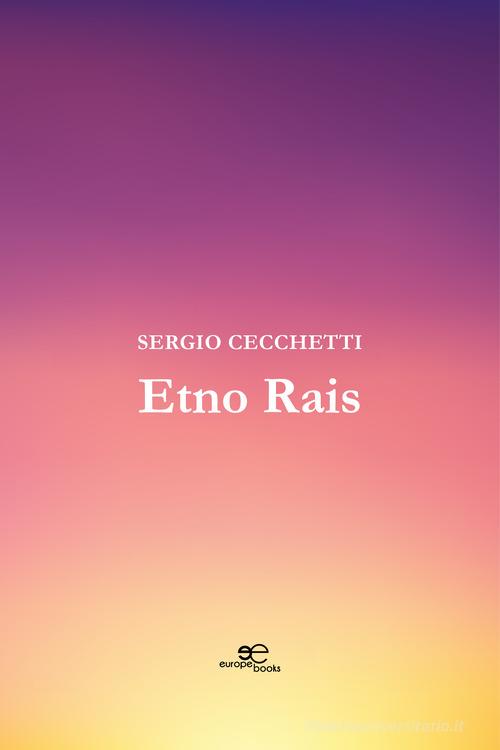 Etno Rais. Ediz. francese di Sergio Cecchetti edito da Europa Edizioni