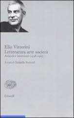 Letteratura arte società. Articoli e interventi 1938-1965 vol.2 di Elio Vittorini edito da Einaudi