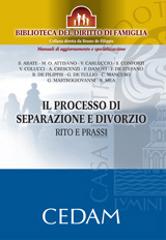 Il processo di separazione e divorzio. Rito e prassi edito da CEDAM