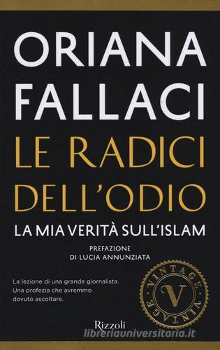 Le radici dell'odio. La mia verità sull'Islam di Oriana Fallaci edito da Rizzoli