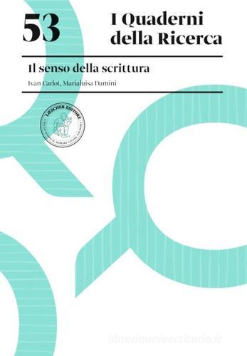 Il senso della scrittura di Marialuisa Damini, Ivan Carlot edito da Loescher