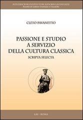 Passione e studio a servizio della cultura classica. Scripta selecta di Cletus Pavanetto edito da LAS