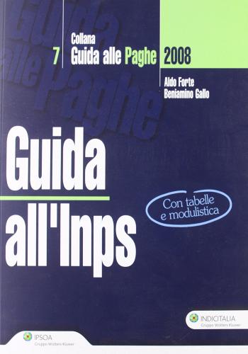 Guida all'Inps. Con tabelle e modulistica di Aldo Forte, Beniamino Gallo edito da Ipsoa