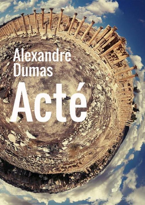 Acté di Alexandre Dumas edito da StreetLib