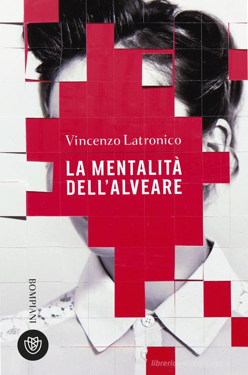 Libro La mentalità dell'alveare di Vincenzo Latronico Tascabili narrativa di Bompiani