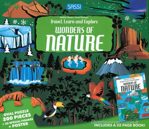 Wonders of nature. Travel, learn and explore. Ediz. a colori. Con puzzle di Matteo Gaule, Irena Trevisan edito da Sassi
