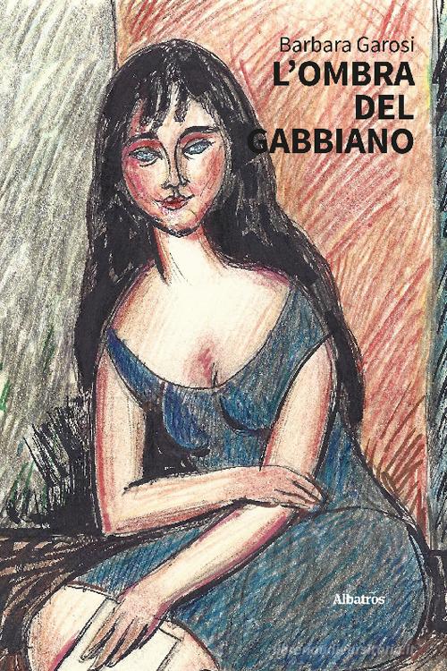 Libro L'ombra del gabbiano di Barbara Garosi Nuove voci di Gruppo Albatros Il Filo