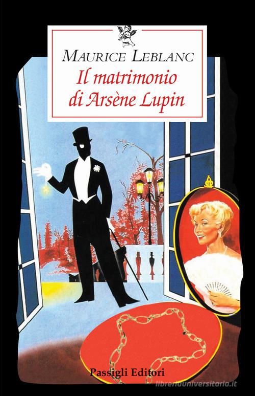 Il matrimonio di Arsène Lupin di Maurice Leblanc edito da Passigli