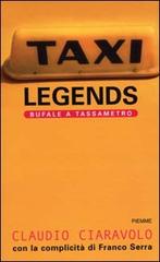 Taxi legends. Bufale a tassametro di Claudio Ciaravolo, Franco Serra edito da Piemme