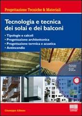 Tecnologia e tecnica dei solai e dei balconi. Con CD-ROM di Giuseppe Albano edito da Maggioli Editore
