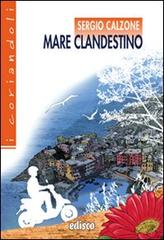 Mare clandestino. Con espansione online di Sergio Calzone edito da EDISCO