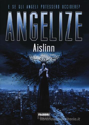 Angelize di Aislinn edito da Fabbri