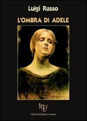 L' ombra di Adele di Luigi Russo edito da L'Autore Libri Firenze